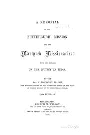 Cover of: A memorial of the Futtehgurh mission and her martyred missionaries by J. Johnston Walsh