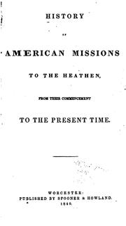 History of American missions to the heathen, from their commencement to the present time by Tracy, Joseph