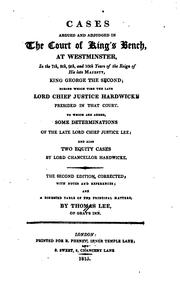 Cover of: Cases argued and adjudged in the Court of King's Bench, at Westminster: in the 7th, 8th, 9th and 10th years of the reign of his late Majesty, King George the Second [1733-1738]; during which time the late Lord chief Justice Hardwicke presided in that court.
