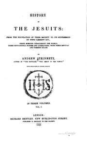 Cover of: History of the Jesuits: from the foundation of their society to its suppression by Pope Clement XIV.; their missions throughout the world; their educational system and literature; with their revival and present state. By Andrew Steinmetz. Wood engravings by George Measom.