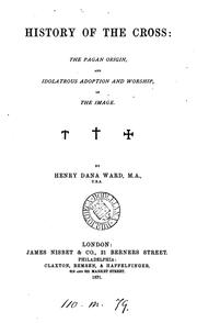 Cover of: History of the cross by Henry Dana Ward