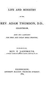Cover of: Life and ministry of the Rev. Adam Thomson, D.D. by Peter Landreth