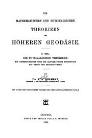 Cover of: Die mathematischen und physikalischen theorieen der höheren geodäsie ... by F. R. Helmert