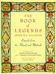 Cover of: The book of legends = by edited by Hayim Nahman Bialik and Yehoshua Hana Ravnitzky ; translated by William G. Braude ; introduction by David Stern.