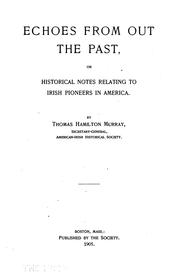 Cover of: Echoes from out the past, or, Historical notes relating to Irish pioneers in America by Thomas Hamilton Murray