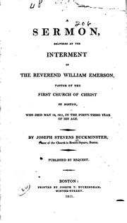 Cover of: A sermon: delivered at the interment of the Reverend William Emerson, pastor of the First Church of Christ in Boston, who died May 12, 1811, in the forty-third year of his age.