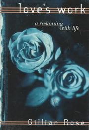 Cover of: Love's Work: A Reckoning with Life