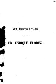 Noticias sobre la vida, escritos y viajes del rmo. p. mtro, fr. Enrique Florez by Francisco Mendez