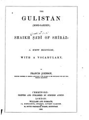 Cover of: The Gulistān (Rose-garden), of Shaikh S̲aʻdī of Shīrāz.