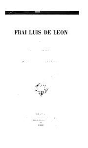 Cover of: Frai Luis de León: ensayo histórico por el lic. d. Alejandro Arango y Escandon.