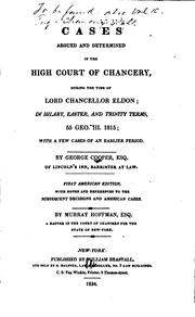 Cover of: Cases argued and determined in the High court of chancery, during the time of Lord Chancellor Eldon: in Hilary, Easter and Trinity terms, 55 Geo. III. 1815; whth [!] a few cases of an earlier period [1792-1814]