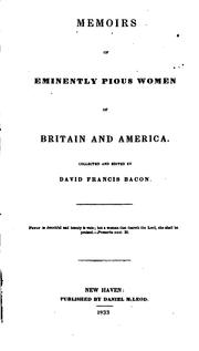 Memoirs of eminently pious women of Britain and America by David Francis Bacon