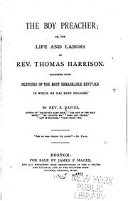 Cover of: The boy preacher: or, The life and labors of Rev. Thomas Harrison. Together with sketches of the most remarkable revivals in which he has been engaged.