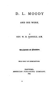 Cover of: D. L. Moody and his work by W. H. Daniels, W. H. Daniels