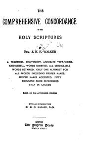 Cover of: The comprehensive concordance to the Holy Scriptures by J. B. R. Walker, J. B. R. Walker