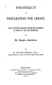 Cover of: Prophecy, a preparation for Christ: eight lectures preached before the University of Oxford, in the year MDCCCLXIX., on the Bampton foundation