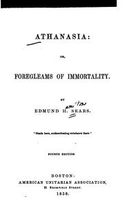 Cover of: Athanasia, or, Foregleams of immortality by Edmund H. Sears