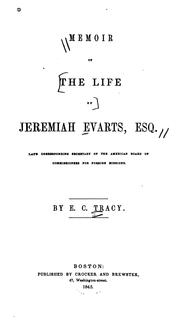 Memoir of the life of Jeremiah Evarts by E. C. Tracy