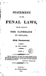 Cover of: A statement of the penal laws, which aggrieve the Catholics of Ireland