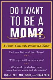 Cover of: Do I Want to Be A Mom? : A Woman's Guide to the Decision of a Lifetime