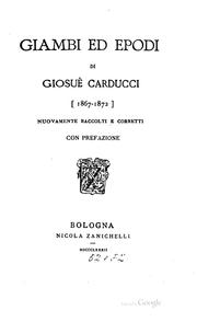 Cover of: Giambi ed epodi di Giosuè Carducci (1867-1872): nuovamente raccolti e corretti, con prefazione.