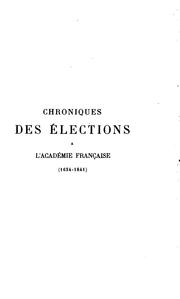 Cover of: Chroniques des élections à l'Académie française (1634-1841) by Albert Rouxel