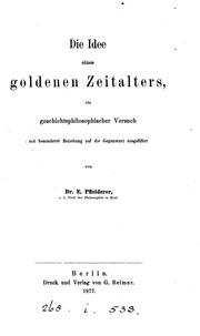 Cover of: Die Idee eines goldenen Zeitalters: ein geschichtsphilosophischer Versuch mit besonderer Beziehung auf die Gegenwart ausgeführt