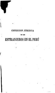 La condición jurídica de los estranjeros en el Perú by Félix Cipriano C. Zegarra