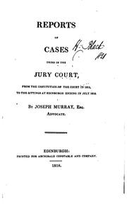 Cover of: Reports of cases tried in the Jury Court: from the institution of the court in 1815, to [July, 1830] ...