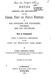 Notes critical and explanatory on the Greek text of Paul's Epistles to the Ephesians, the Colossians, Philemon, and the Philippians by James Robinson Boise