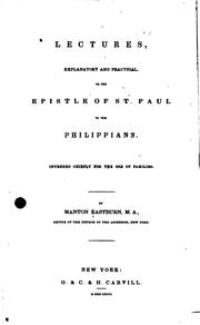 Cover of: Lectures, explanatory and practical, on the Epistle of St. Paul to the Philippians. by Manton Eastburn