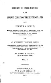 Cover of: Reports of cases decided in the Circuit courts of the United States for the Fourth circuit; most of them since Chief Justice Waite came upon the bench; and of selected cases in admiralty and bankruptcy, decided in the District courts of that circuit. With an appendix to the second volume, containing the rules in admiralty and bankruptcy;, of the District court for the Eastern district of Virginia, and the rules of the Circuit court for that district, etc., etc.: [1792-1883]