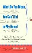 Cover of: What Do You Mean, You Can't Eat in My Home?: A Guide to How Newly Observant Jews and Their Less Observant Relatives Can Still Get Along