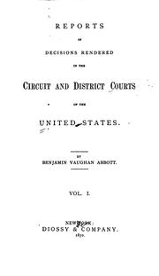 Reports of decisions rendered in the Circuit and District Courts of the United States by United States. Circuit Courts.