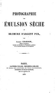 Cover of: Photographie par émulsion sèche au bromure d'argent pur by Alfred Chardon