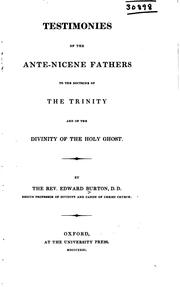 Cover of: Testimonies of the ante-Nicene fathers to the doctrine of the Trinity and of the divinity of the Holy Ghost. by Burton, Edward