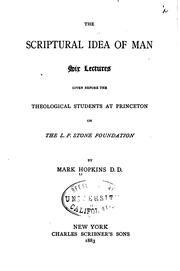 Cover of: The Scriptural idea of man by Hopkins, Mark