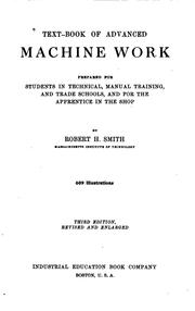 Cover of: Text-book of advanced machine work: prepared for students in technical, manual training and trade schools, and for the apprentice and the machinist in the shop