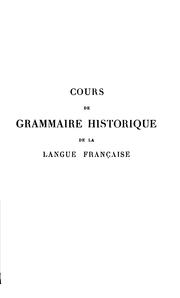 Cover of: Cours de grammaire historique de la langue française.