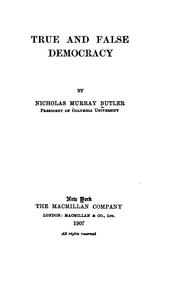 Cover of: True and false democracy by Nicholas Murray Butler