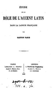 Cover of: Étude sur le rôle de l'accent latin dans la langue française by Gaston Paris