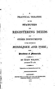 Cover of: practical treatise on the statutes for registering deeds and other instruments in the counties of Middlesex and York: with precedents of memorials.