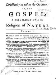 Cover of: Christianity as old as the creation, or, The gospel, a republication of the religion of nature by Matthew Tindal