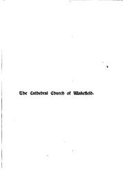 Cover of: The history of the old parish church of All Saints, Wakefield: now the cathedral church of the diocese of Wakefield