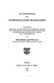 Cover of: Die überwindung des wissenschaftlichen materialismus.: Vortrag, gehalten in der dritten allgemeinen sitzung der versammlung der Gesellschaft deutscher naturforscher und ärzte zu Lübeck, am 20. september 1895