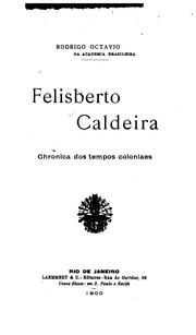 Cover of: Felisberto Caldeira: chronica dos tempos coloniaes.