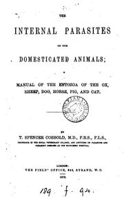 The internal parasites of our domesticated animals by T. Spencer Cobbold