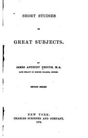 Cover of: Short studies on great subjects. by James Anthony Froude