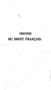 Cover of: Origines du droit français cherchées dans les symboles et formules du droit universel ...