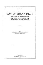 Cover of: Bay of Biscay pilot, west coast of France and the north coast of Spain from Ushant to Cape Toriñana.